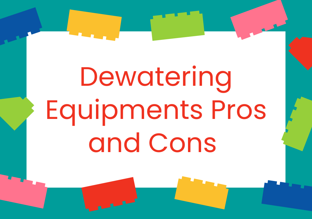 Comparing Different Dewatering Equipment Pros and Cons