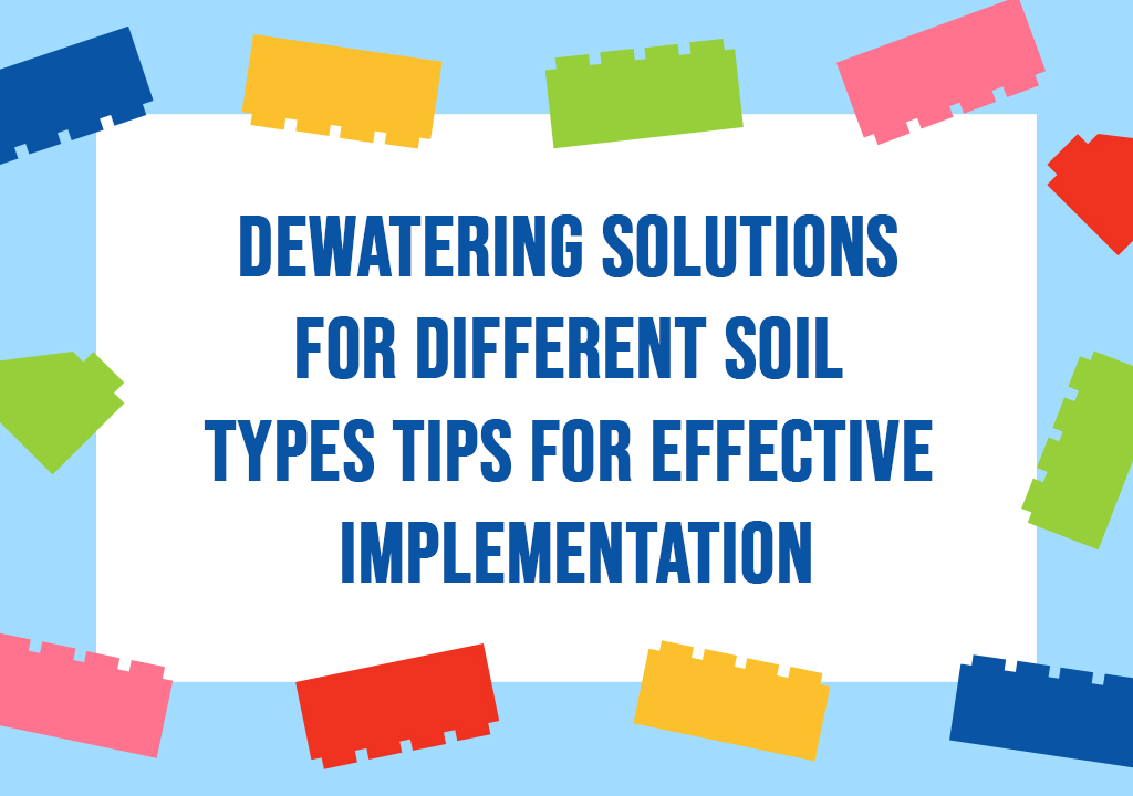 Dewatering Solutions for Different Soil Types